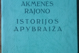2012. AKMENĖS RAJONO ISTORIJOS APYBRAIŽA 