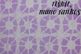 Auskit, riškit, mano rankos