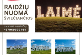 Šviečiančių raidžių nuoma Jūsų šventei PIETŲ LIETUVOJE  Rezervuokite !  MEILĖ  LAIMĖ  ŠEIMA  LOVE   