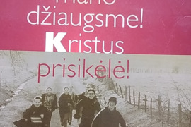 O mano džiaugsme! Kristus prisikėlė!