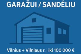 IEŠKAU garažo / sandėlio tipo patalpų Vilniuje arba Vilniaus rajone.