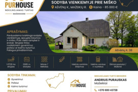 PARDUODAMA JAUKI SODYBA VIENKIEMYJE PRIE MIŠKO – AŠVĖNŲ K., MAŽEIKIŲ R. 